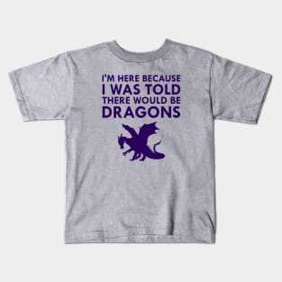 I Was Told There Would Be Dragons Mythical Creature Kids T-Shirt